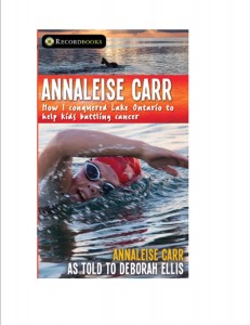 Cover of Annaleise Carr: How I Conquered Lake Ontario to Help Kids Battling Cancer.